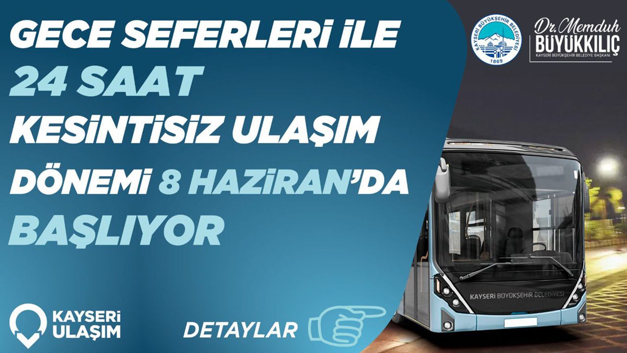 Kayserililer Dikkat! 24 Saat Kesintisiz Ulaşım Seferleri Başlıyor