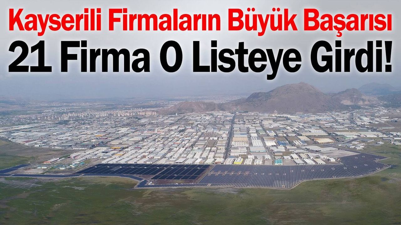 Kayseri’den 21 Firma O Listeye Girdi!