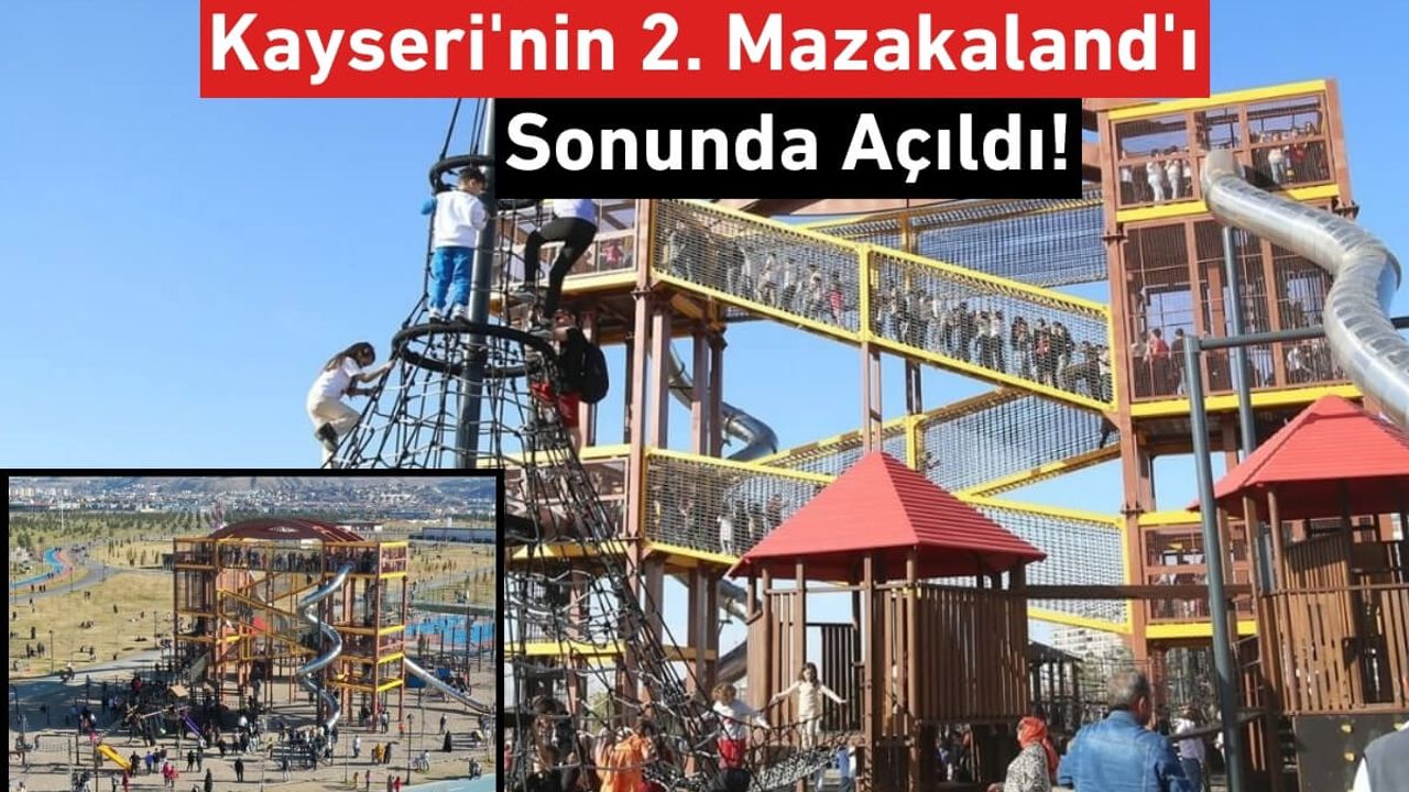 Kayseri'nin 2. Mazakaland'ı Sonunda Açıldı!