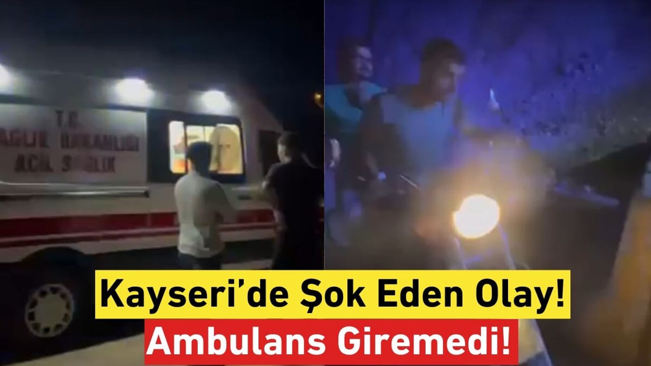 Kayseri’nin Turizm Cennetinde Şok Eden Olay! Ambulans Giremedi!