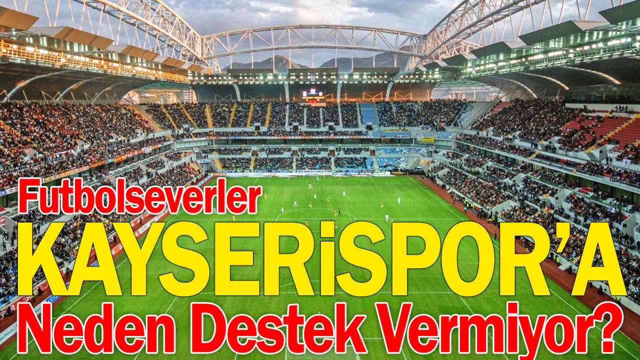 Kayserispor Maçını Bu Sezon Kaç Bin Kişi İzledi? İşte Rakamlar…