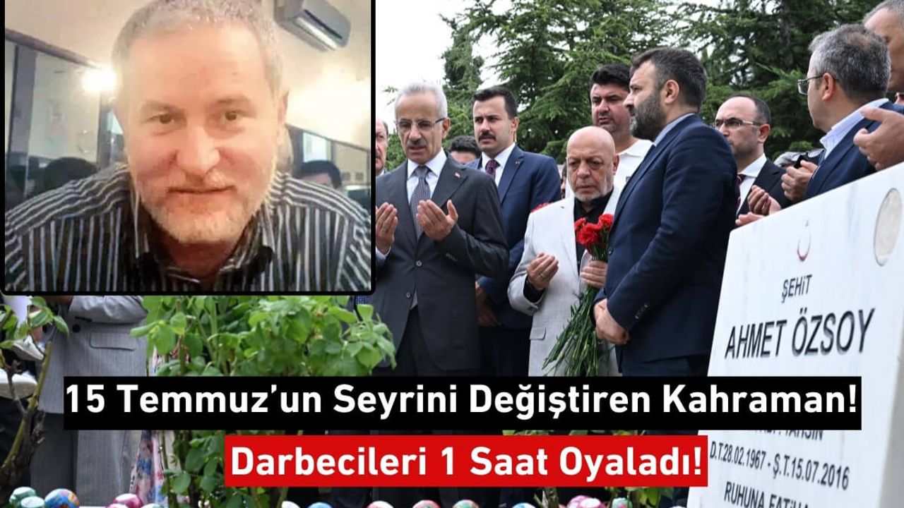 15 Temmuz’un Seyrini Değiştiren Kahraman! Darbecileri 1 Saat Oyaladı!