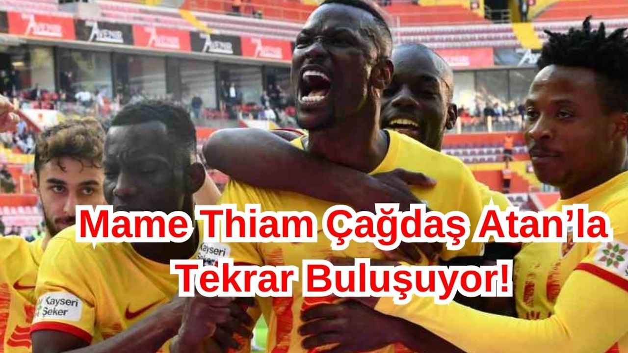 Çağdaş Atan Mame Baba Thiam'ı İstiyor!