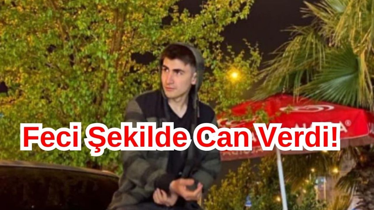 19 Yaşındaki Gencin Feci Şekilde Ölümü!