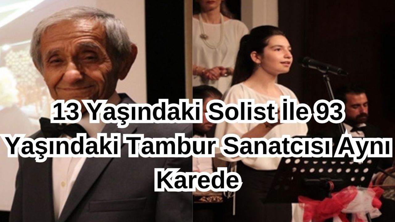 13 Yaşındaki Solist İle 93 Yaşındaki Sanatçı Aynı Konserde!