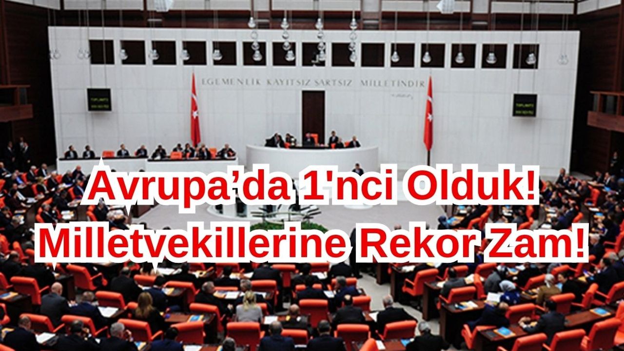 Milletvekillerinin Maaşlarına Rekor Zam! Tarihe Geçtik