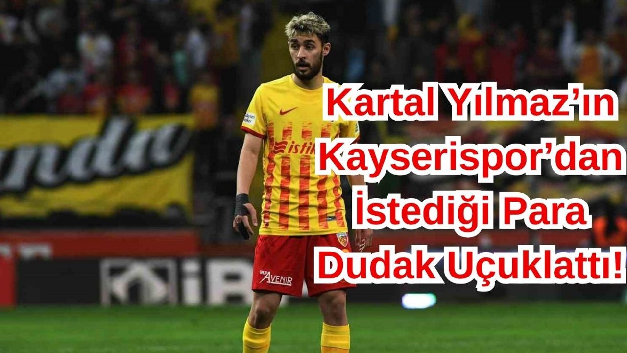 Kartal Yılmaz'ın İstediği Ücret Dudak Uçuklattı!