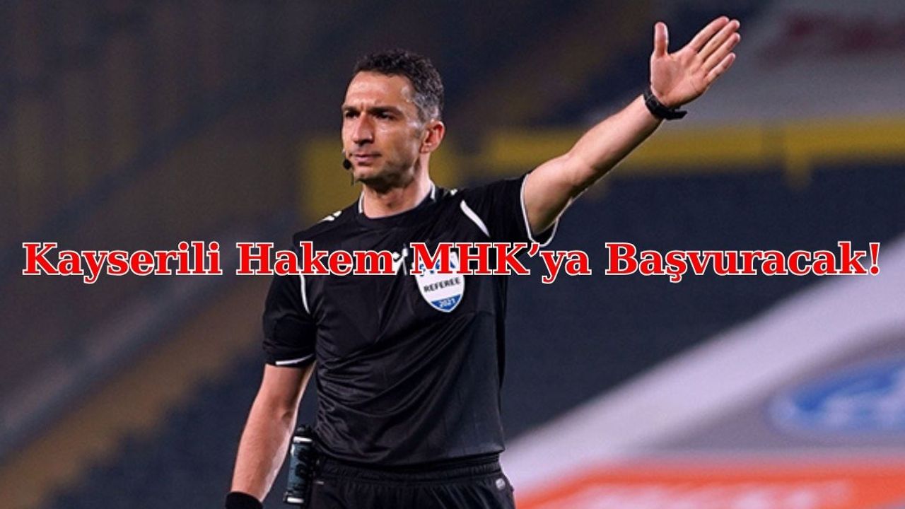 Kayserili Hakem Tahkim Kuruluna Gidiyor!