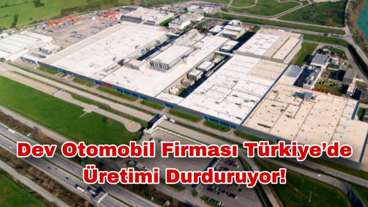 Dev Otomobil Firması Türkiye’de Üretimi Durduruyor!