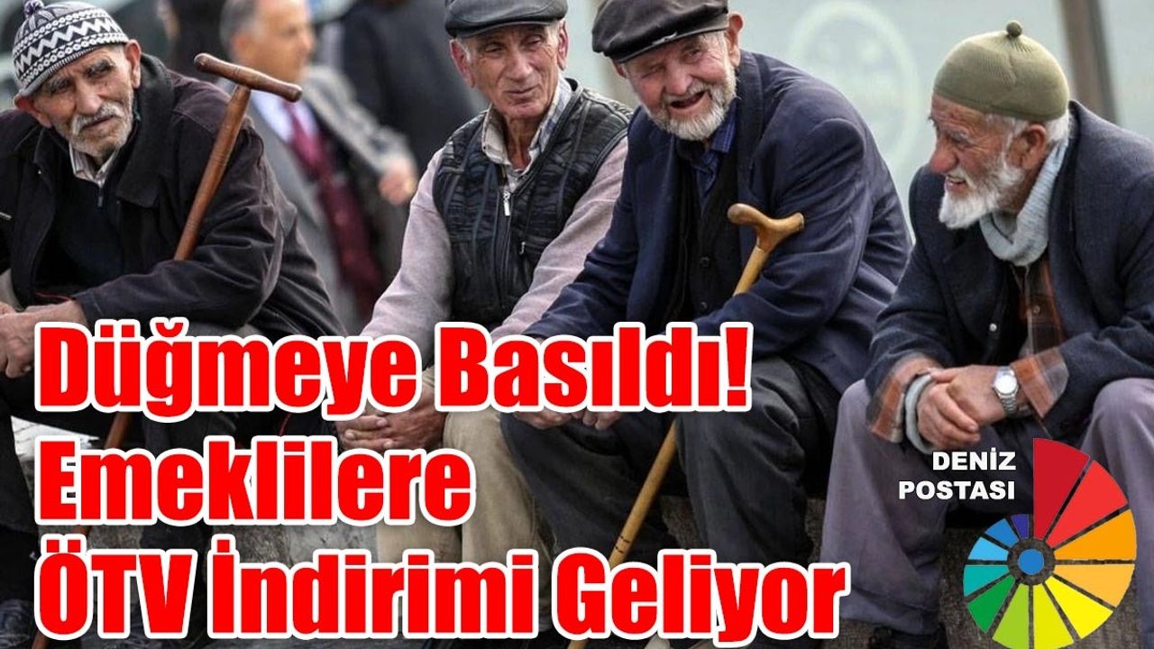 Düğmeye Basıldı! Emeklilere ÖTV İndirimi Geliyor