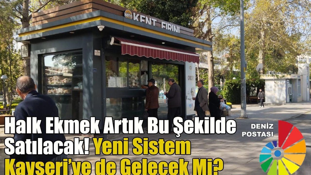 Halk Ekmek Artık Bu Şekilde Satılacak! Yeni Sistem Kayseri’ye de Gelecek mi?