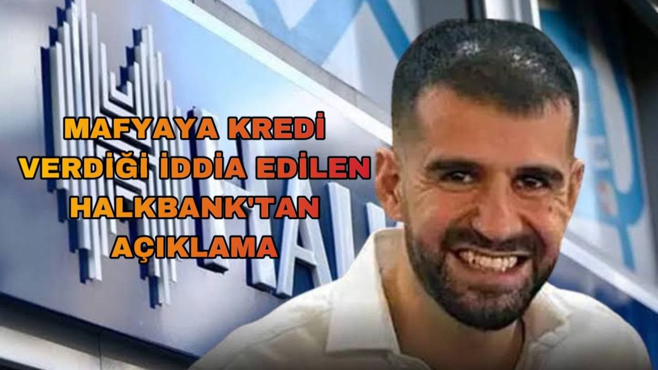 Mafyaya Kredi Verdiği İddia Edilen Halkbank’tan Açıklama Geldi