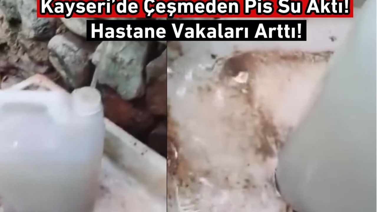 Kayseri’de Çeşmeden Pis Su Aktı! Hastane Vakaları Arttı!