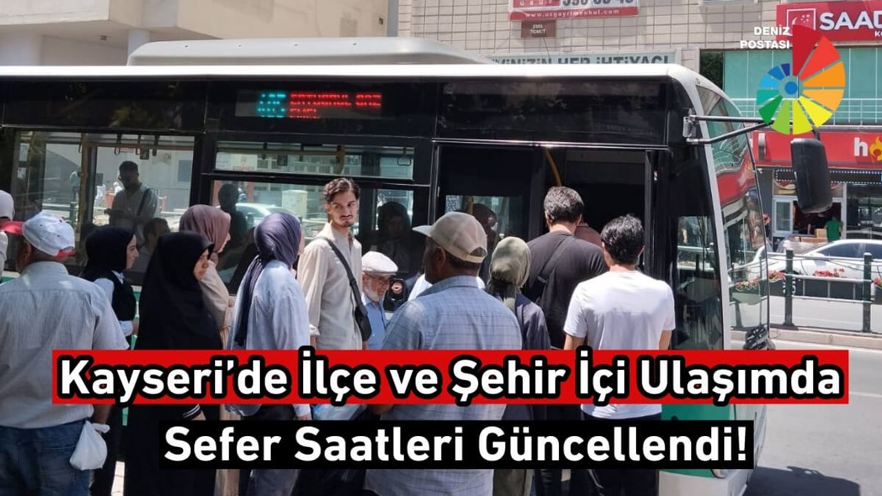 Kayseri’de İlçe ve Şehir İçi Ulaşımda Sefer Saatleri Güncellendi!