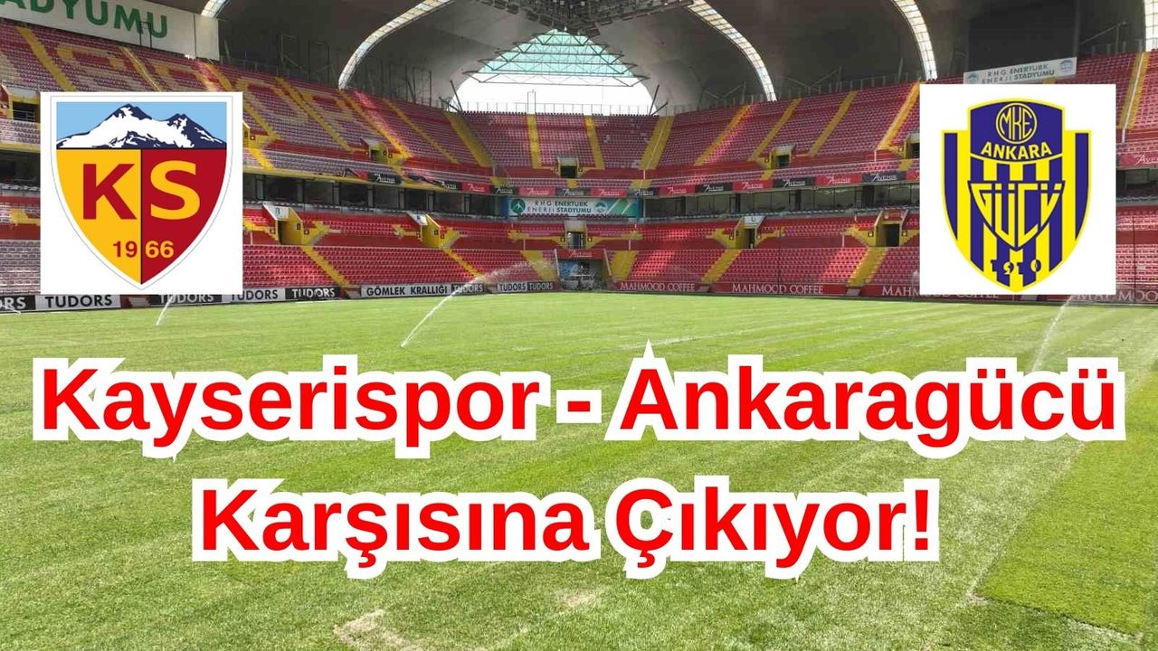 Kayserispor Ankaragücü Maçı Ne zaman? Saat Kaçta? Hangi Kanalda?