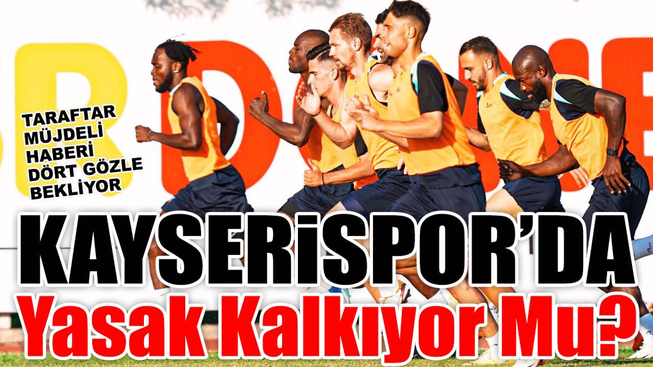 Kayserispor’da Yasak Kalkıyor Mu? Ali Çamlı’dan Heyecanlandıran Açıklama!