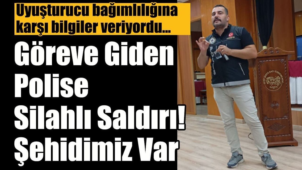 Göreve Giden Polise Silahlı Saldırı: Şehidimiz Var!