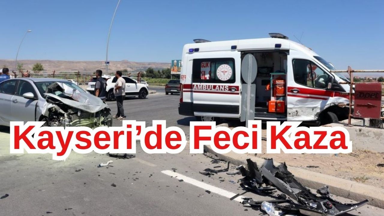 Kayseri'de Feci Kaza Otomobil İle Ambulans Çarpıştı! Çok Sayıda Yaralı Var