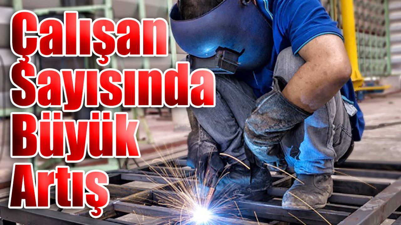 Ücretli Çalışan Sayısında Büyük Artış!
