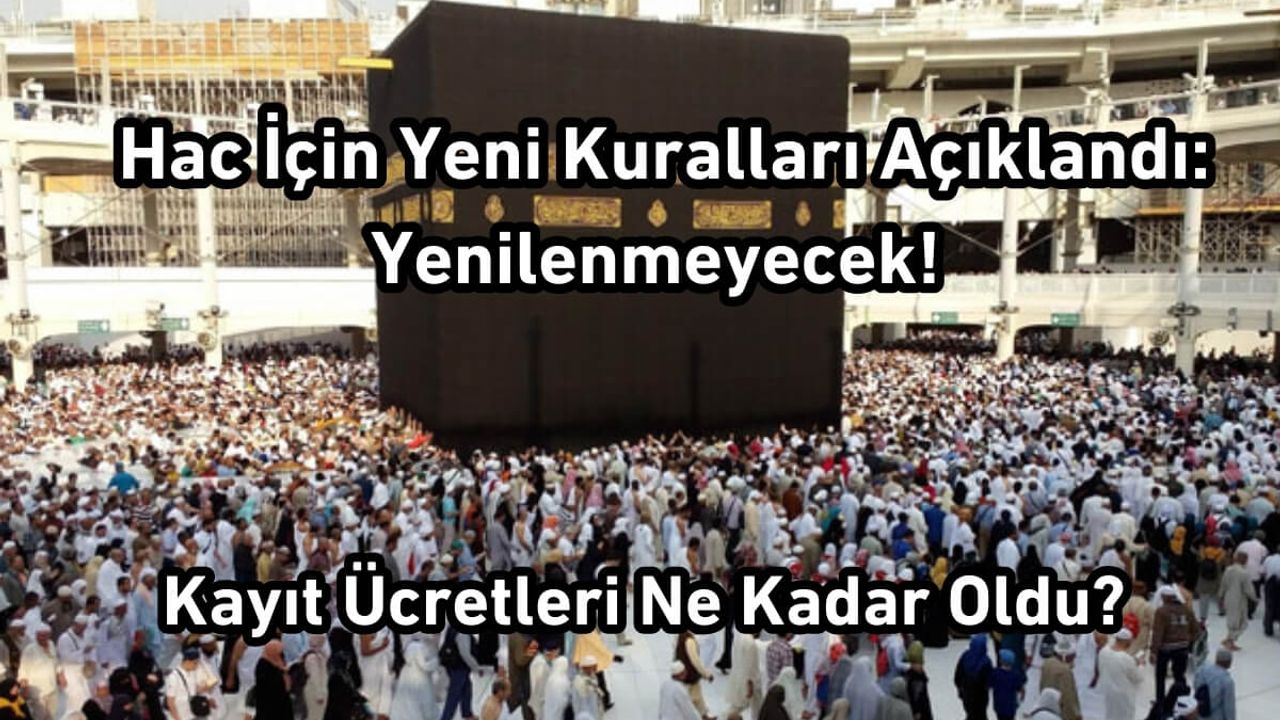 Kayserililer Dikkat! Hac İçin Yeni Kuralları Açıklandı: Yenilenmeyecek!