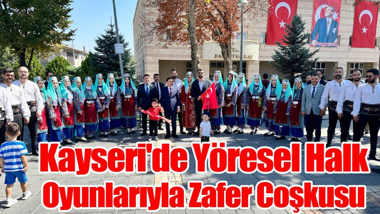 Kayseri'de Yöresel Halk Oyunlarıyla Zafer Coşkusu