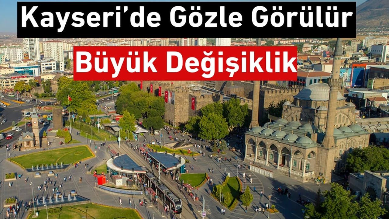 Kayseri’de Cumhuriyet Meydanı'nda Gözle Görülür Büyük Değişiklik
