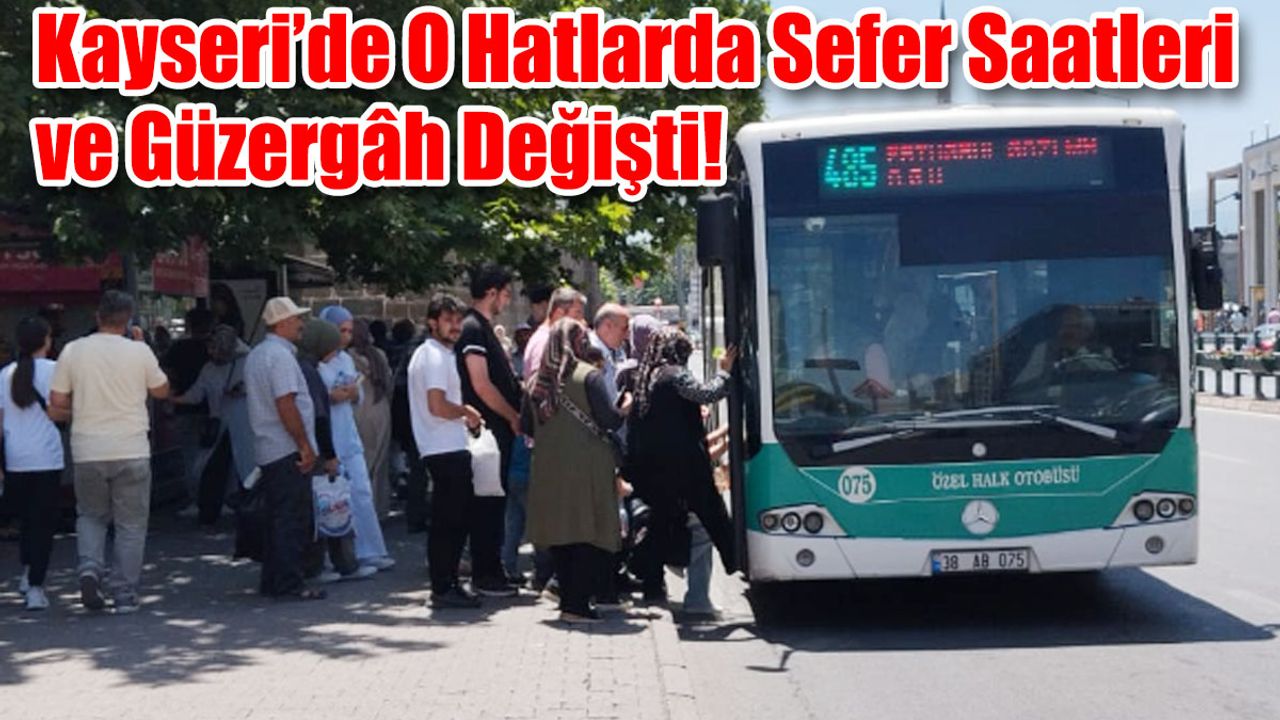Kayseri’de Bir Çok Hattın Sefer Saatleri ve Güzergâhları Değişti!