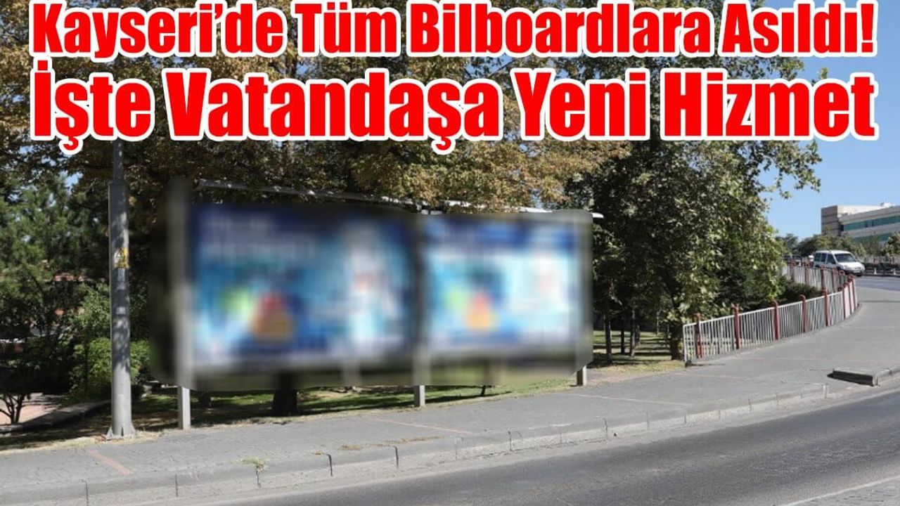 Kayseri’de Tüm Bilboardlara Asıldı! İşte Vatandaşa Yeni Hizmet
