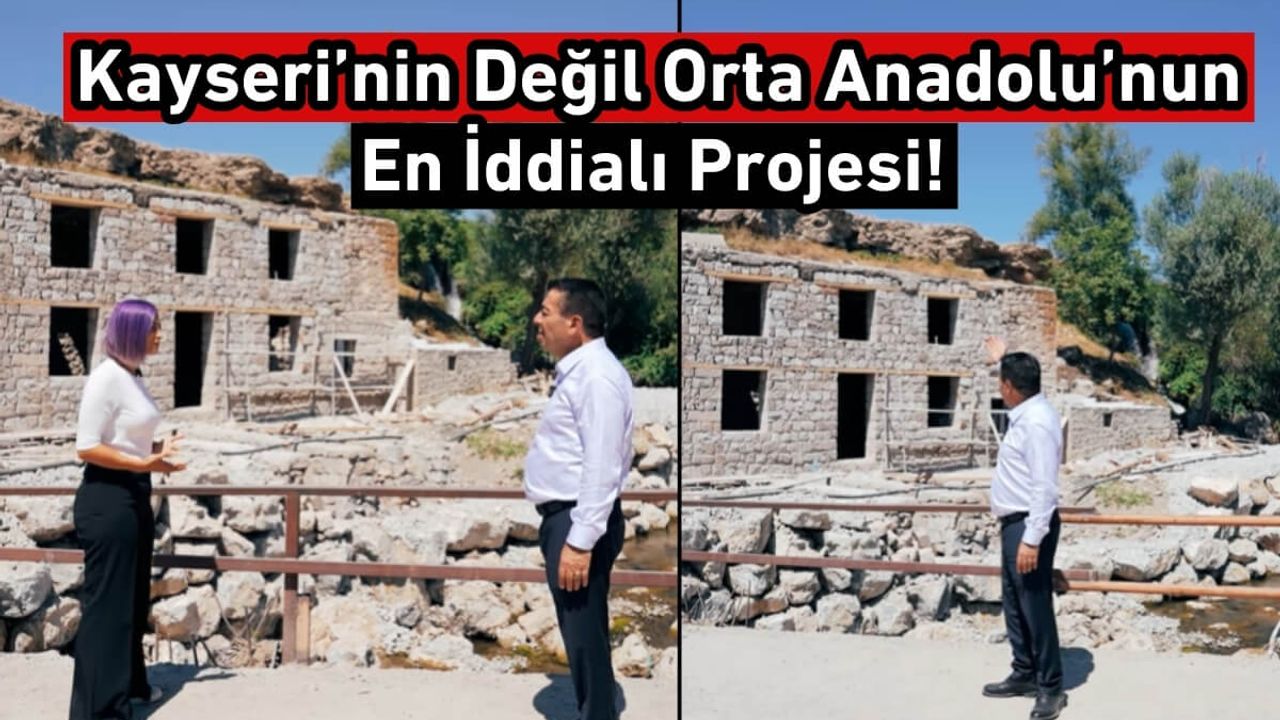 Kayseri’nin Değil Orta Anadolu’nun En İddialı Projesi! Bakın Ne Yapılacak