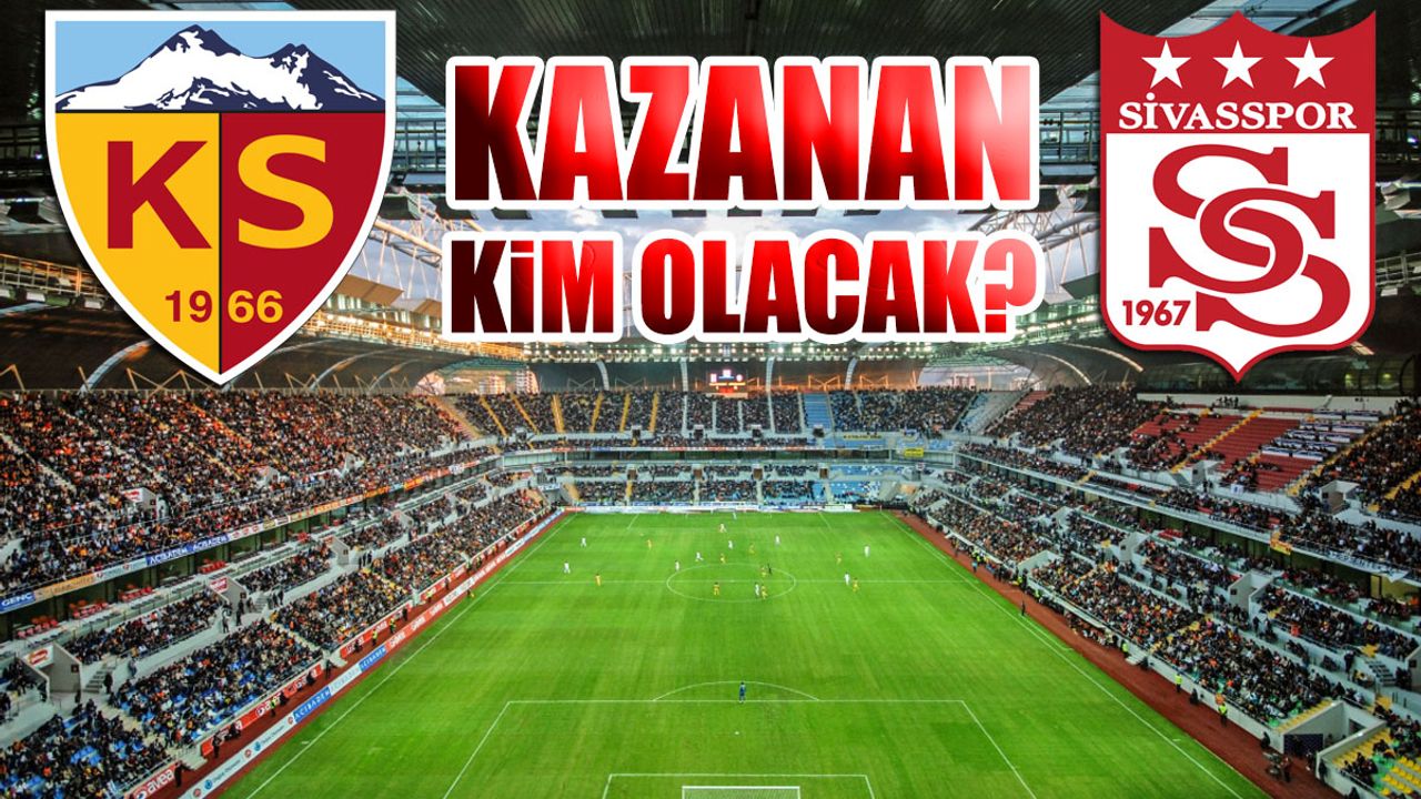 Kayserispor İle Sivasspor 35. Kez Karşı Karşıya! Kazanan Kim Olacak?