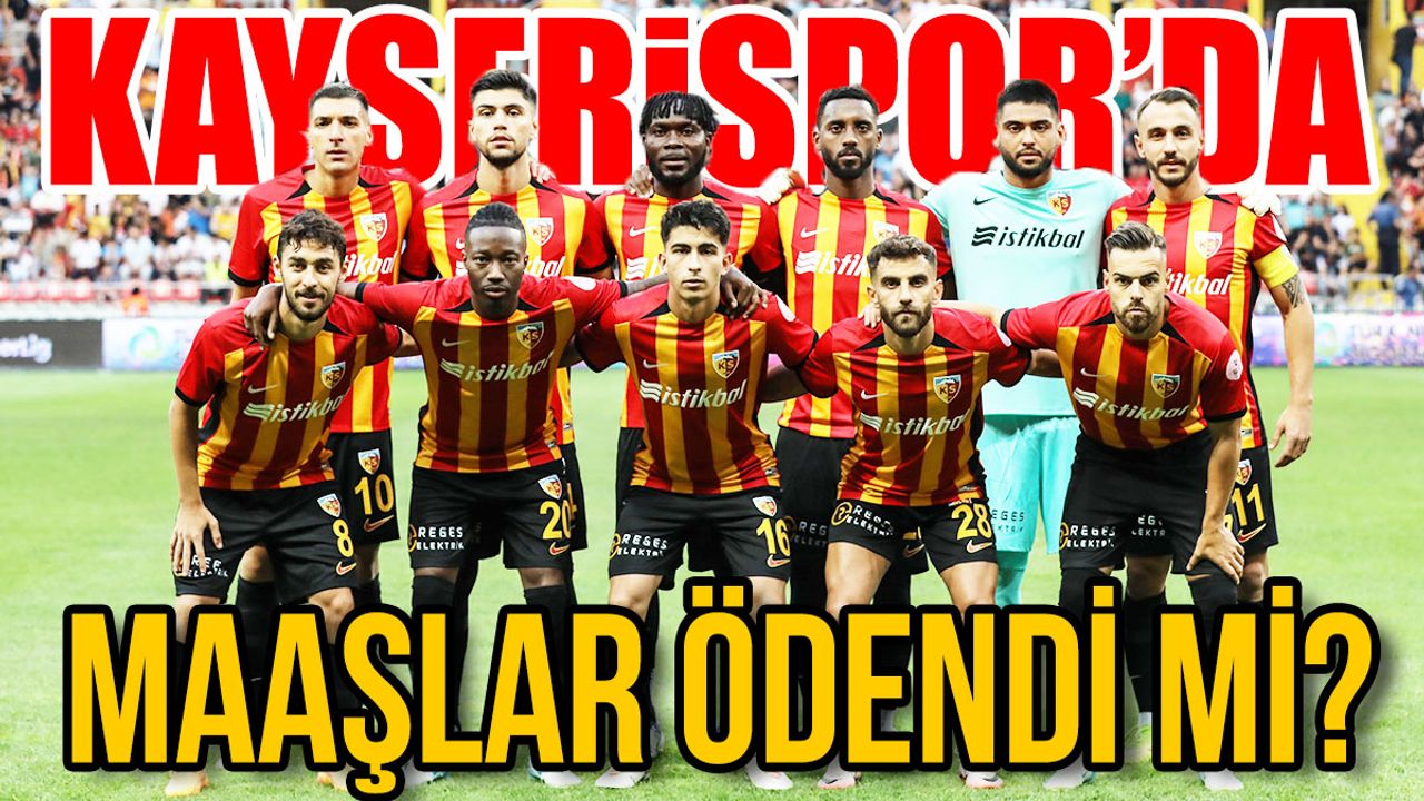 Kayserispor’da Maaşlar Ödendi Mi? O İsim Açıkladı!