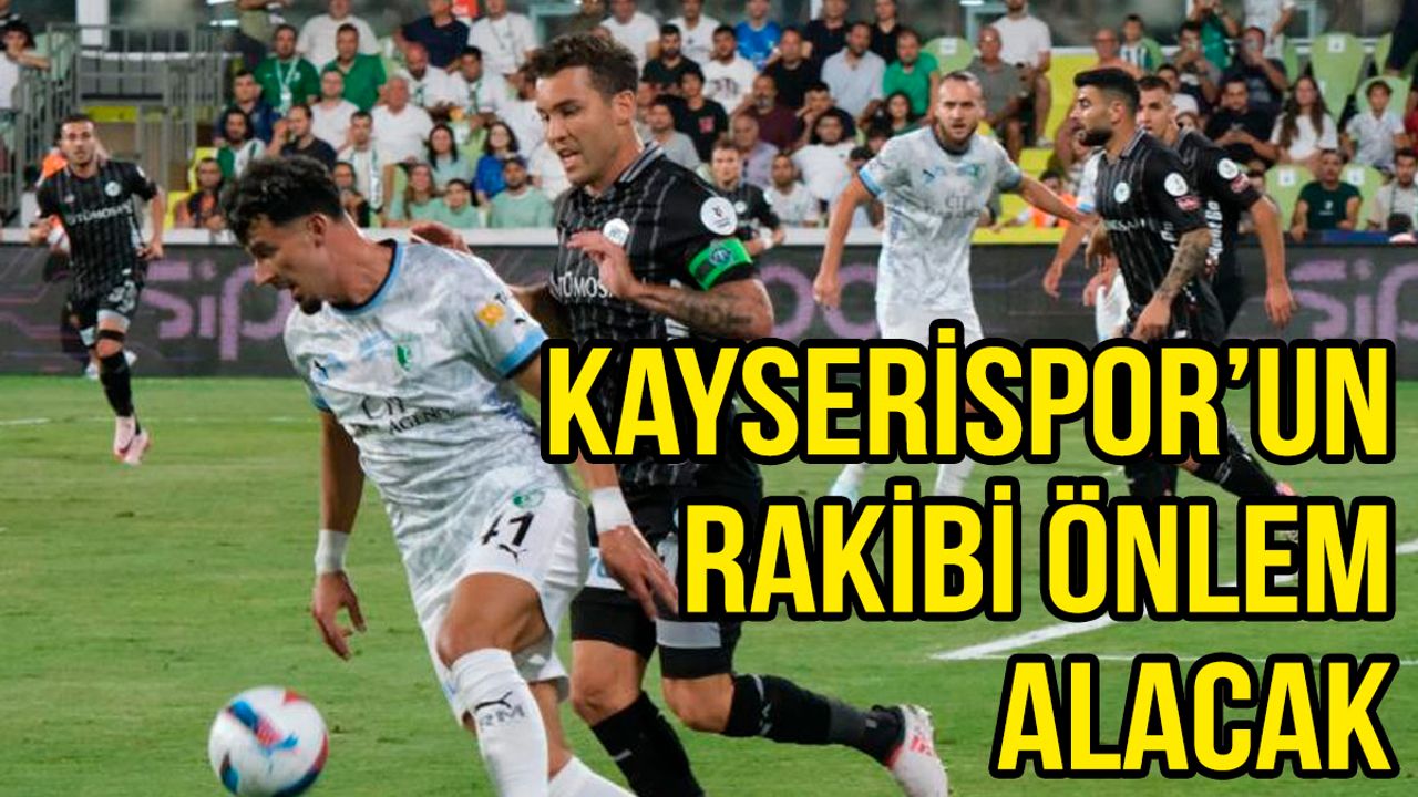 Kayserispor’un Rakibi Savunmaya Özel Önlem Alacak!