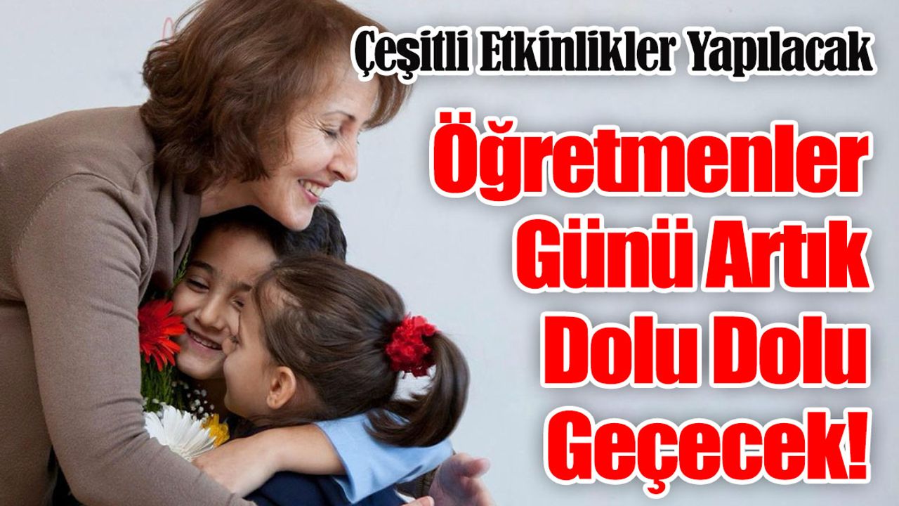 Öğretmenler Günü Artık Dolu Dolu Geçecek!