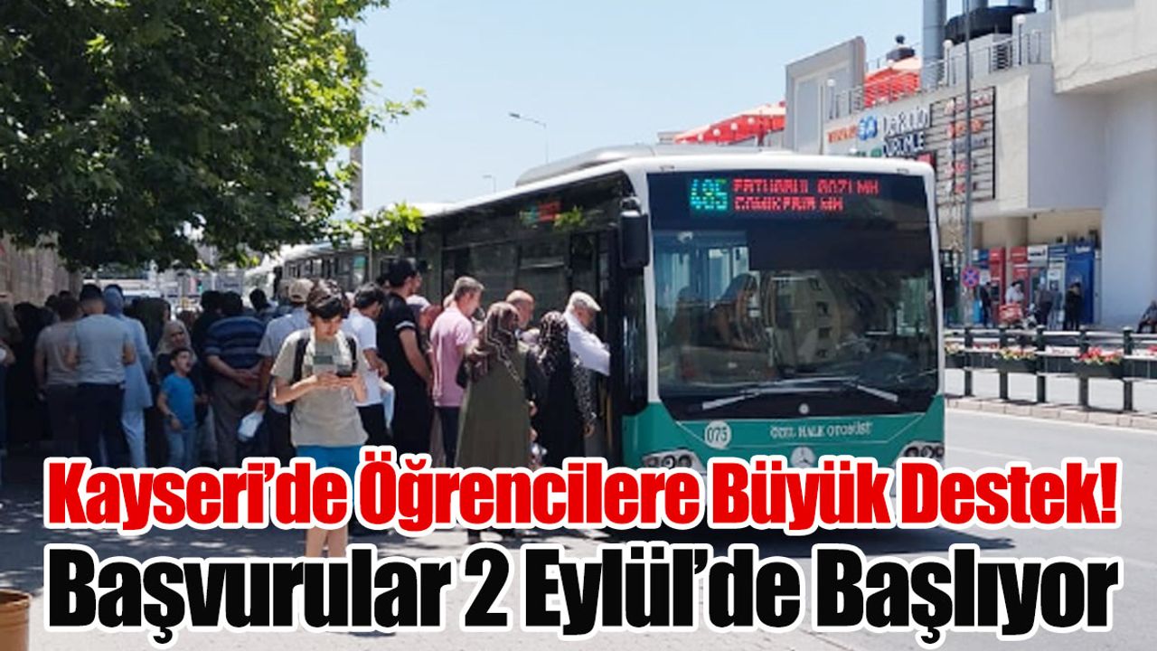 Kayseri'de Öğrencilere Büyük Destek! Başvurular 2 Eylül'de Başlıyor