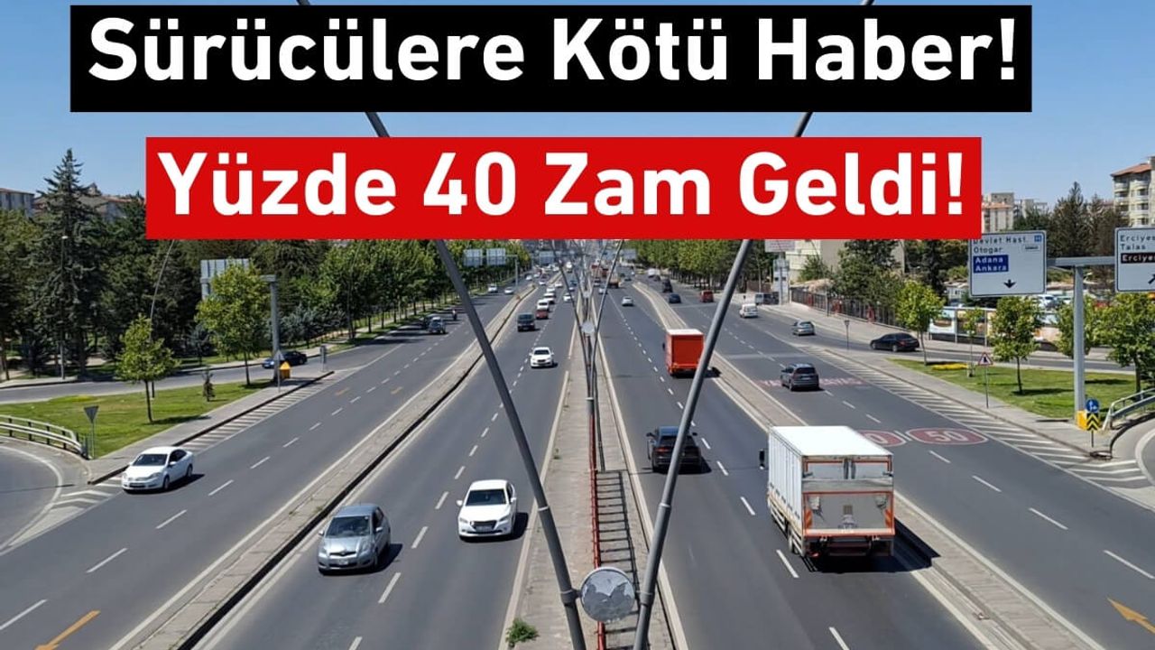Sürücülere Kötü Haber! Yüzde 40 Zam Geldi!