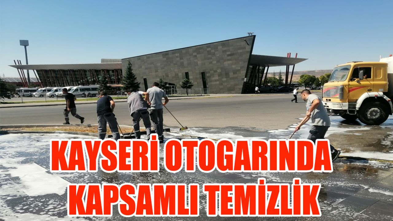 Kayseri Otogarı Baştan Sona Temizlendi!