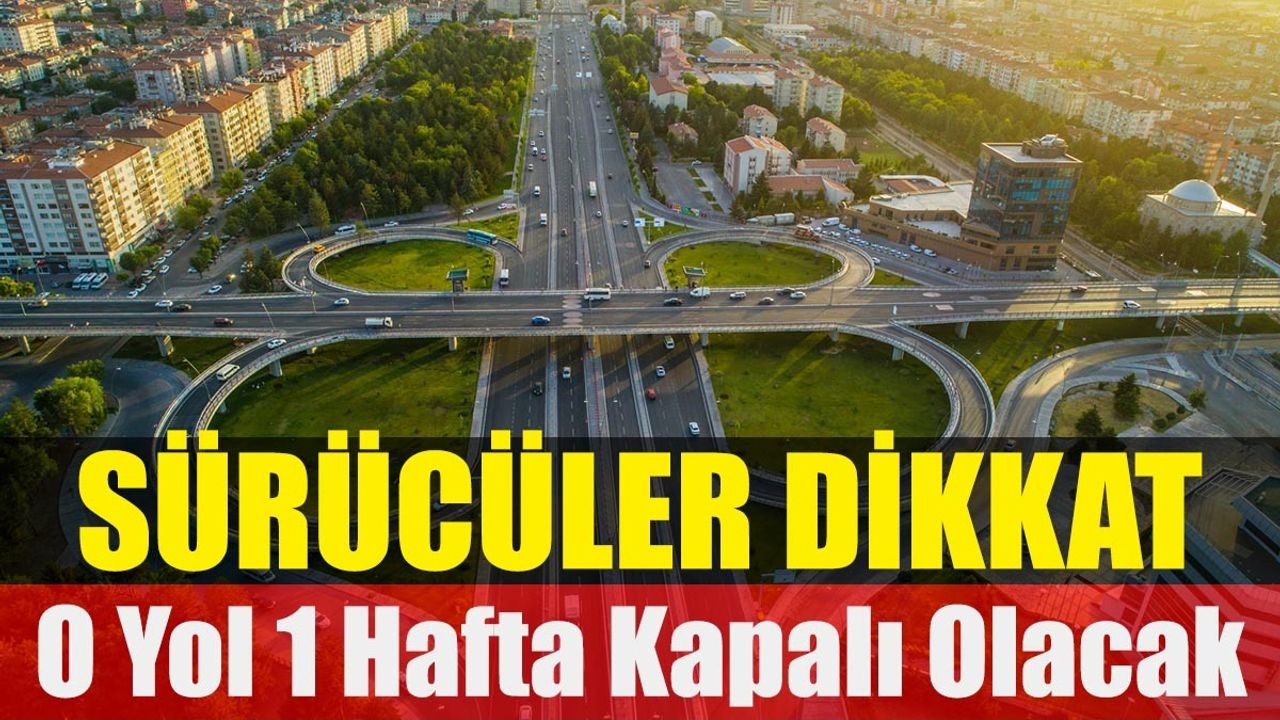 Sürücüler Dikkat! Kayseri'de O Yol Bir Hafta Kapalı Olacak