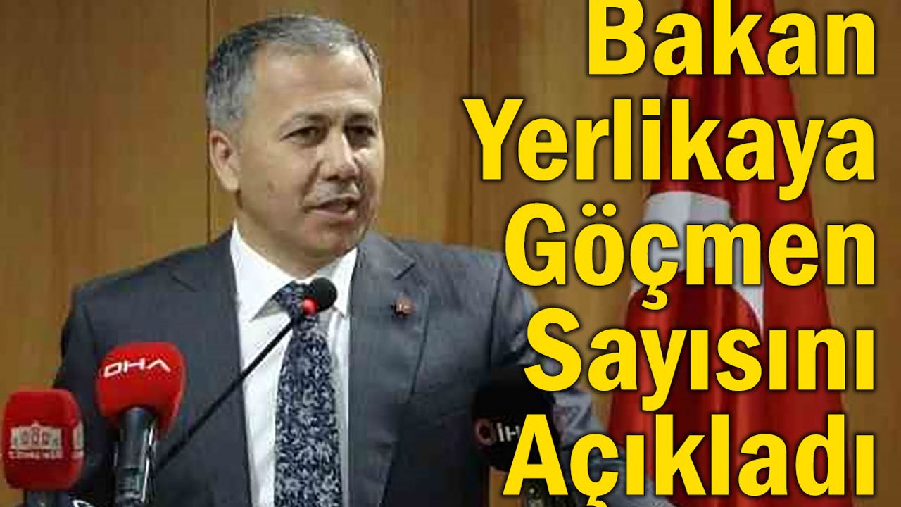 Bakan Yerlikaya, Düzenli Göçmen Sayısını Açıkladı! İşte Şaşırtan Rakamlar