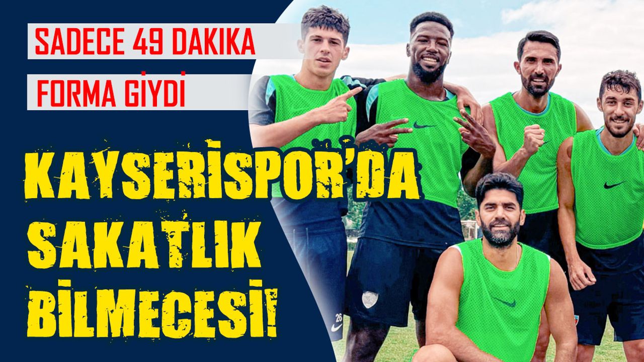 Kayserispor’da Sakatlık Bilmecesi! İstikrar Sağlayamadı
