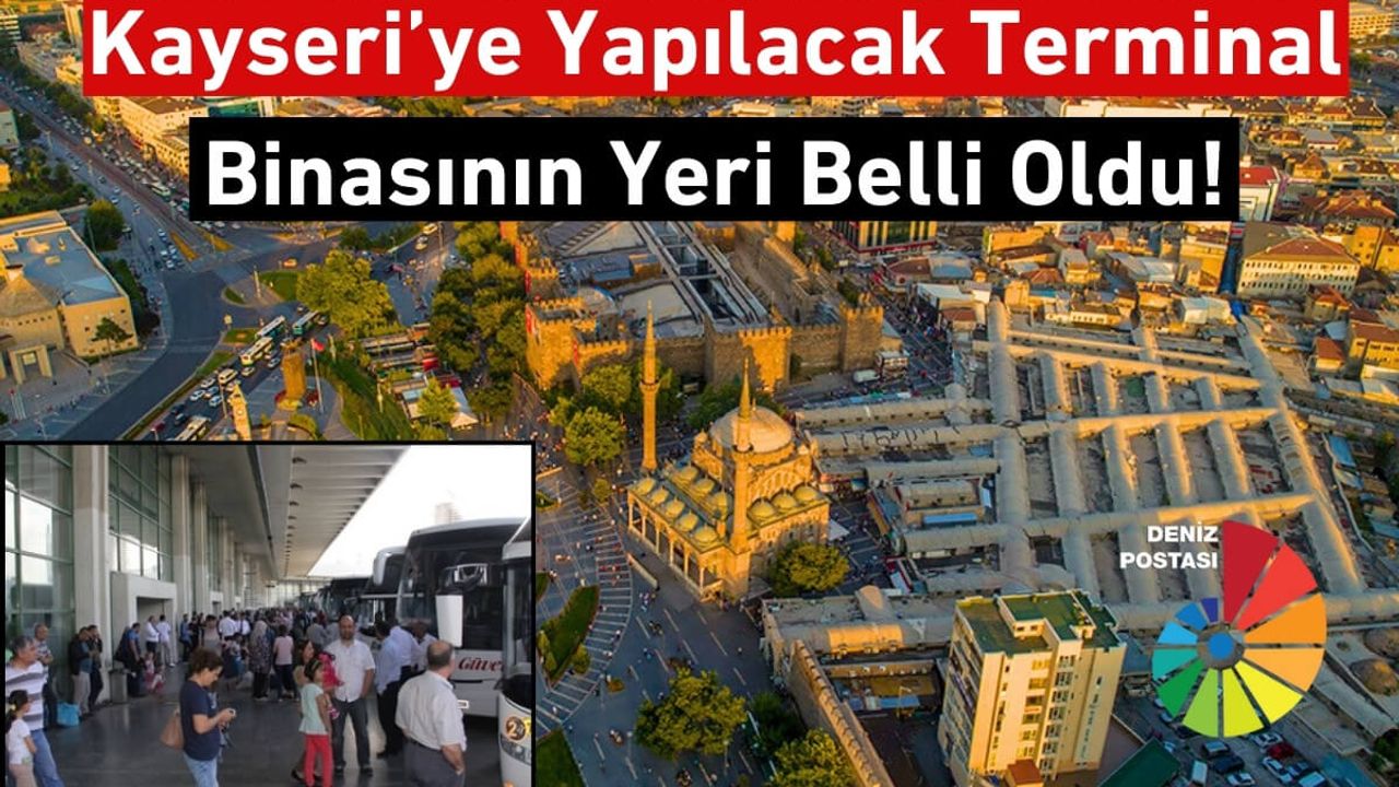 Kayseri’ye Yapılacak Yeni Terminal Binasının Yeri Belli Oldu!