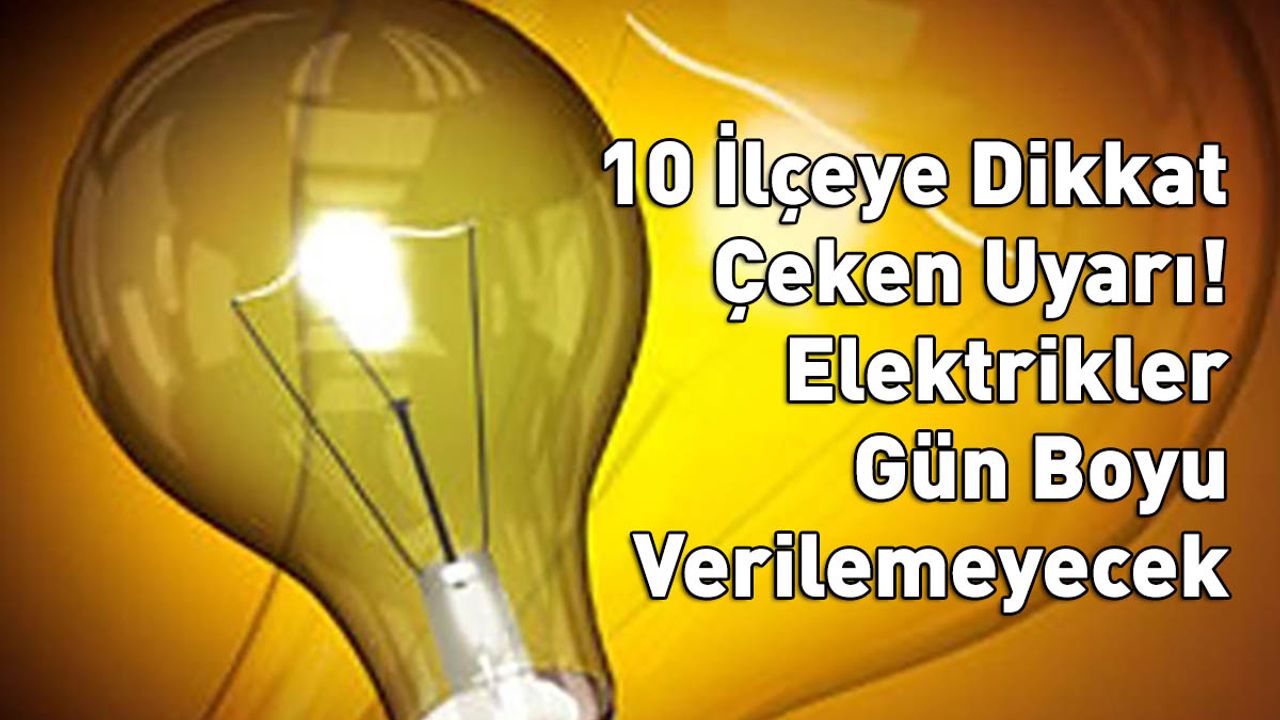 Kayseri’nin 10 İlçesinde Elektrikler Kesilecek! İşte O İlçeler ve Mahalleler