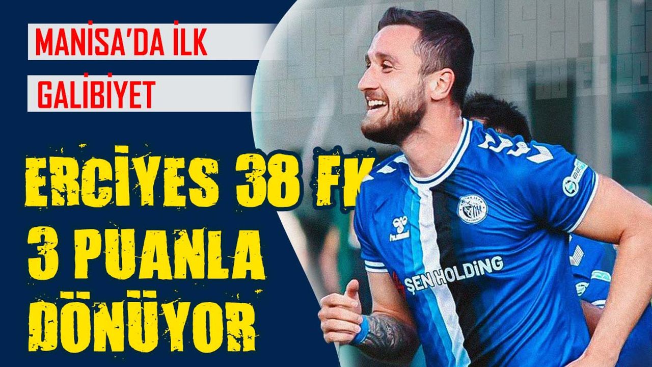 Erciyes 38 FK Manisa'dan Galibiyetle Dönüyor!