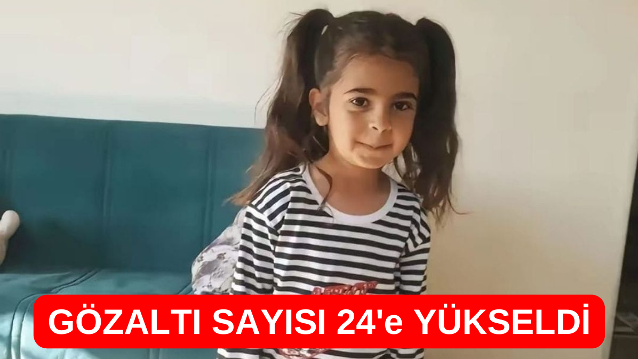 Narin Soruşturmasında Son Dakika! Gözaltı Sayısı 24e Çıktı!