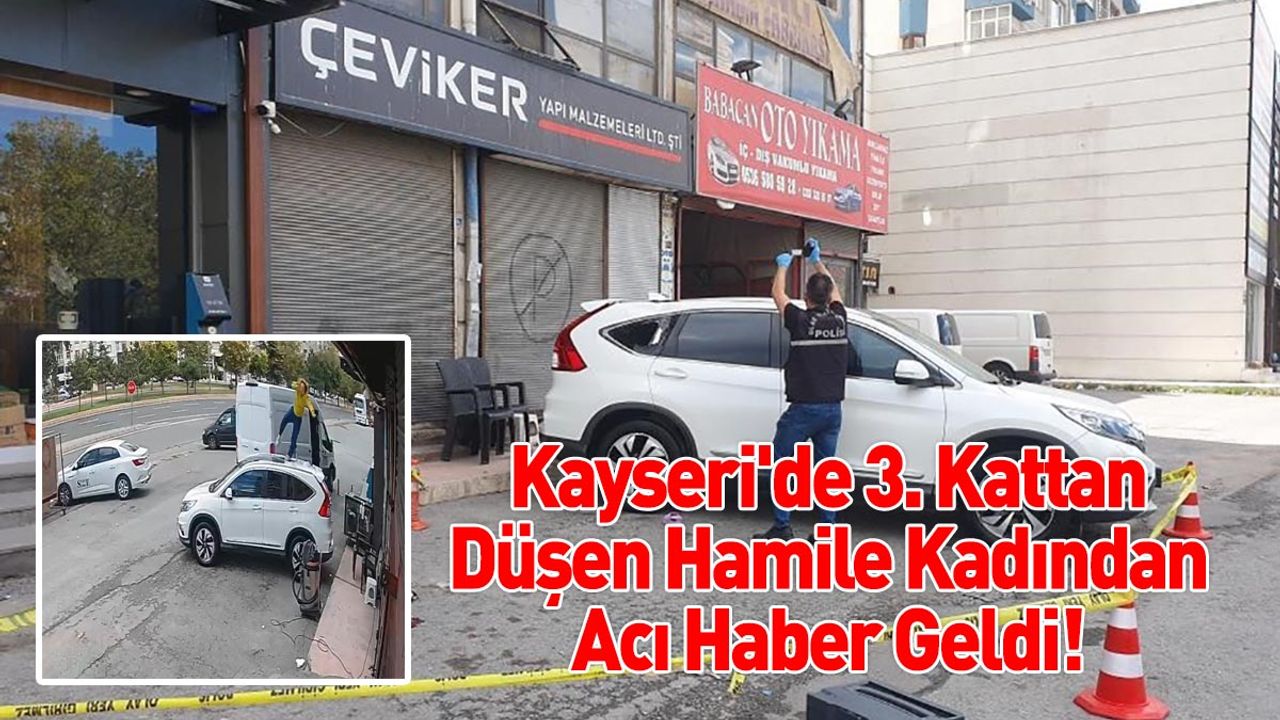 Kayseri'de 3. Kattan Düşen Hamile Kadından Acı Haber Geldi!