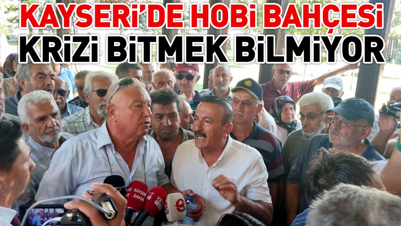 Kayseri’de Hobi Bahçesi Krizi Neden Bitmiyor!