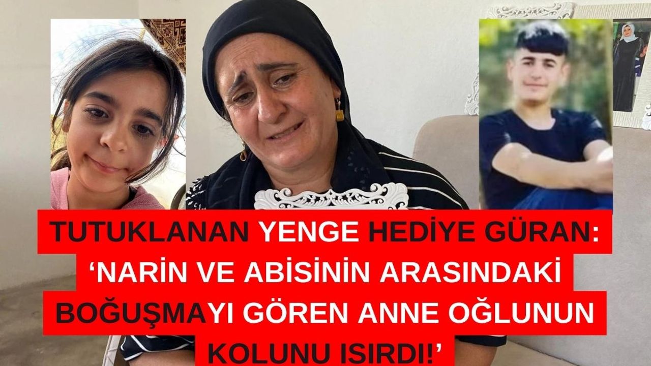 Narin'in Neden Öldürüldüğünü Açıklayan Yenge Tutuklandı!