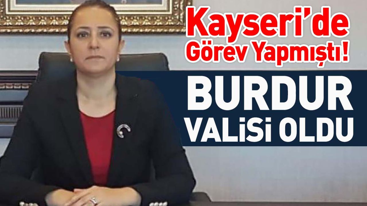 Kayseri'de Görev Yapmıştı! Burdur'un İlk Kadın Valisi Oldu