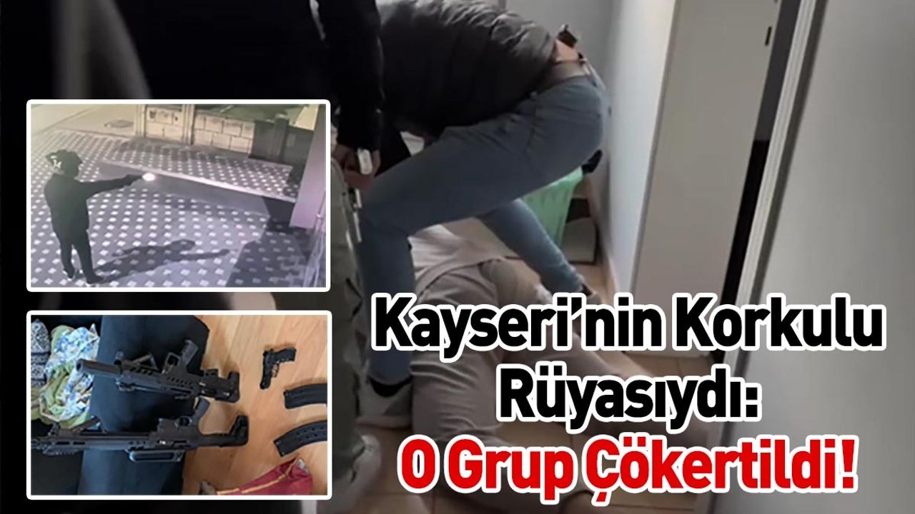 Kayseri’nin Korkulu Rüyasıydı: O Grup Çökertildi!