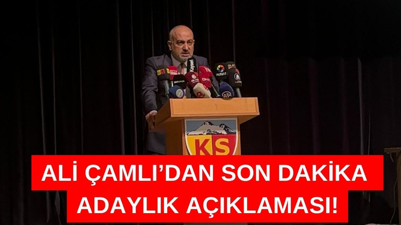 Kayserispor Başkanı Ali Çamlı'dan Son Dakika Adaylık Açıklaması!