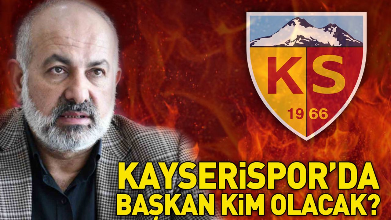 Kayserispor’da Başkan Kim Olacak?